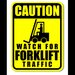 Sign caution watch for forklift traffic